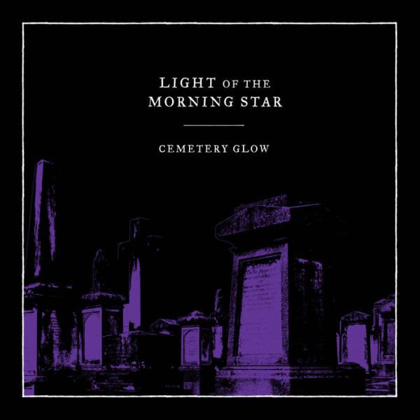 Light of the morning star - Cemetery glow CD